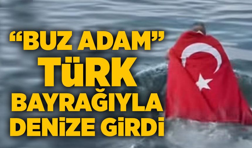 Zonguldak’ta “Buz Adam” Türk Bayrağıyla denize girdi