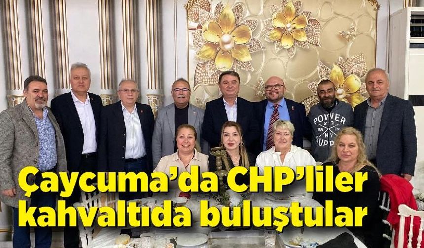 Çaycuma’da CHP’liler kahvaltıda buluştular
