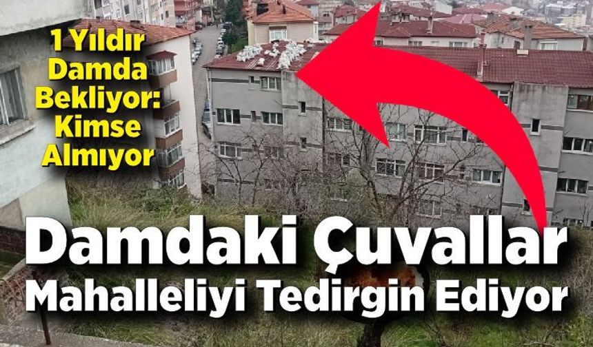 Damdaki Çuvallar Mahalleliyi Tedirgin Ediyor