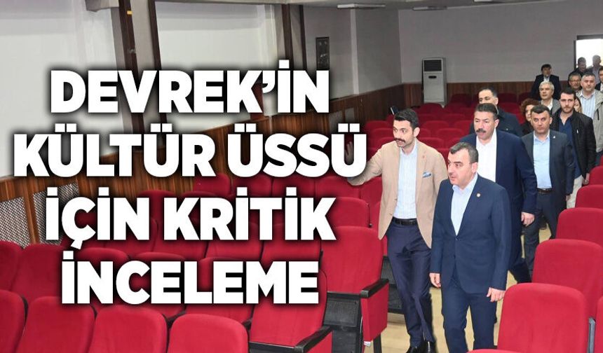 Devrek’in kültür üssü için kritik inceleme