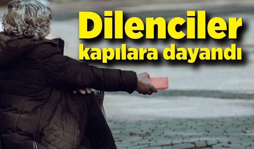 Dilenciler kapılara dayandı