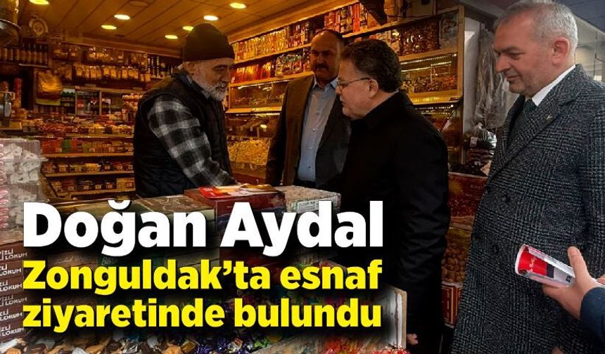 Doğan Aydal Zonguldak’ta esnaf ziyaretinde bulundu