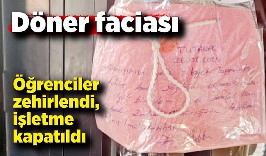 9 öğrenci zehirlendi, dönerci kapatıldı