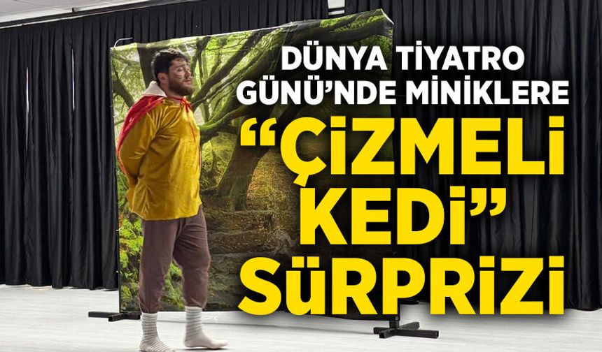 Dünya Tiyatro Günü’nde Miniklere “Çizmeli Kedi” Sürprizi