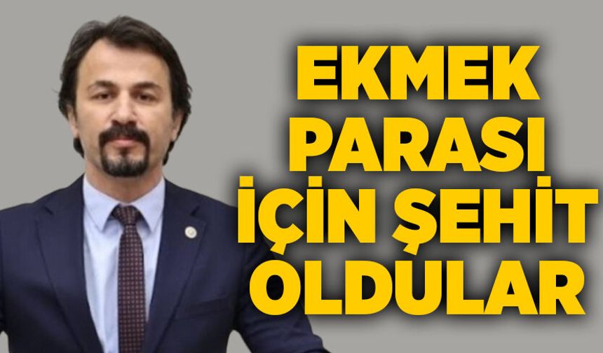 Ekmek parası için şehit oldular