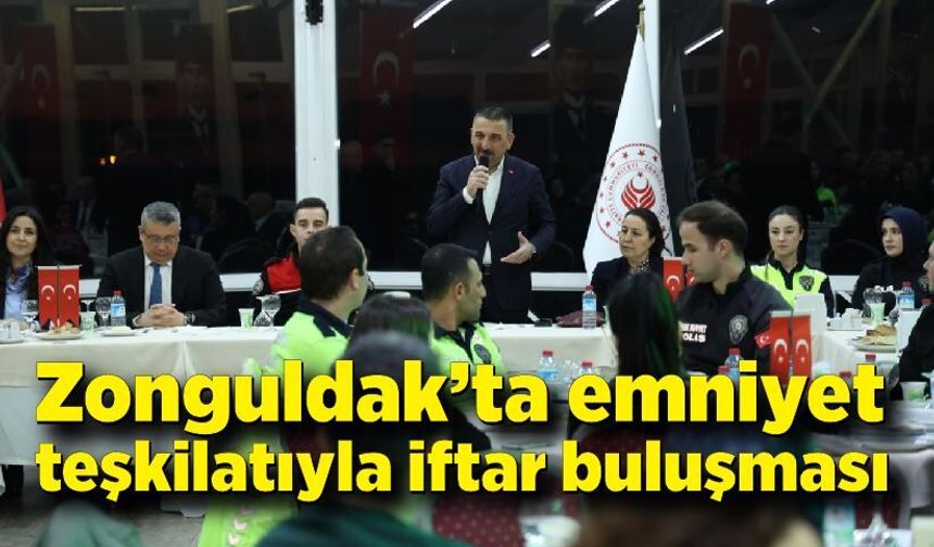 Zonguldak’ta emniyet teşkilatıyla iftar buluşması