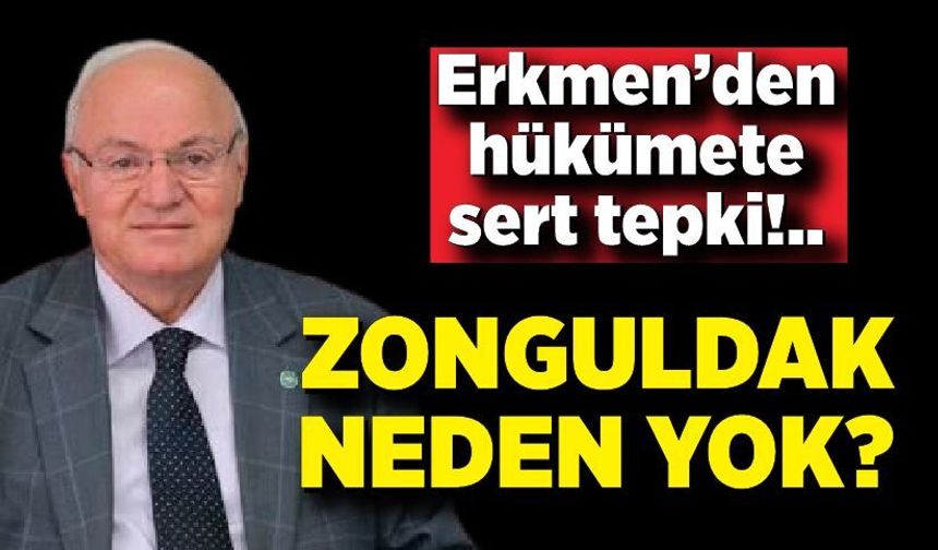 Erkmen: Zonguldak’ın planda olmaması kabul edilemez
