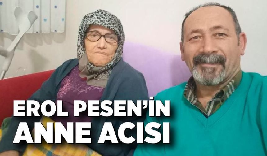 Erol Pesen’in annesi Zilfi Pesen hayatını kaybetti