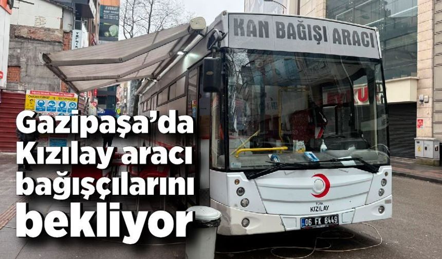 Gazipaşa’da Kızılay aracı bağışçılarını bekliyor