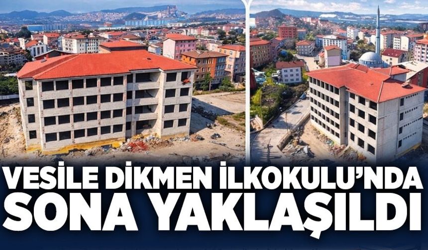 Vesile Dikmen İlkokulu’nda sona yaklaşıldı