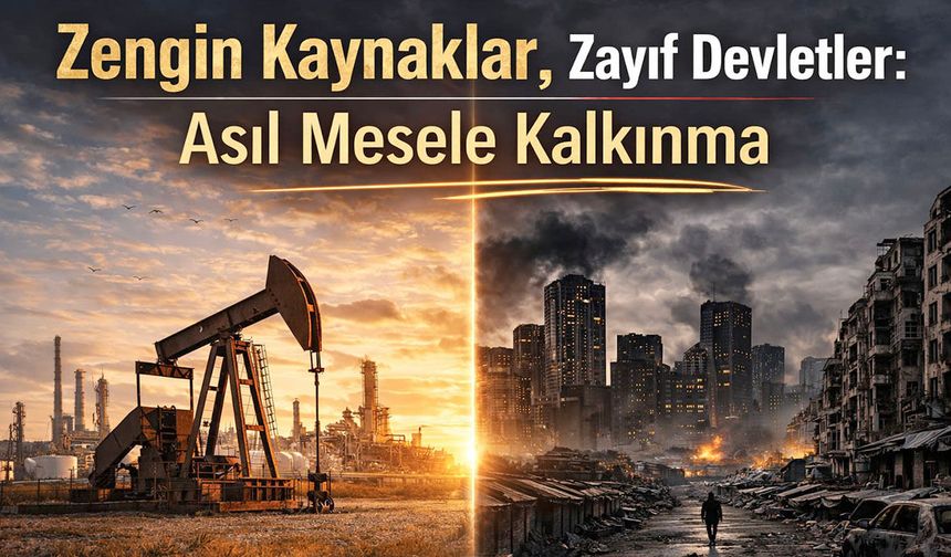 Zengin Kaynaklar, Zayıf Devletler: Asıl Mesele Kalkınma