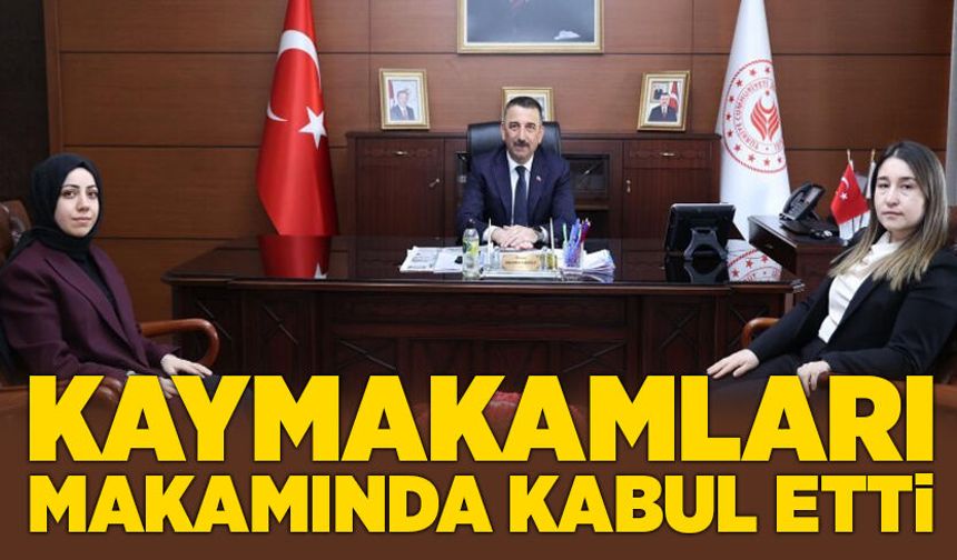 Kaymakamları makamında kabul etti