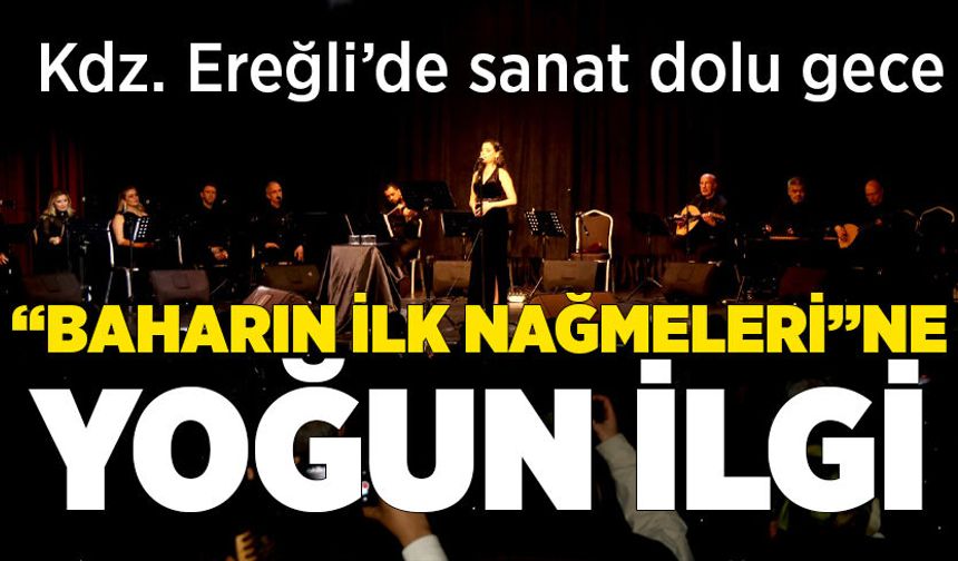 Kdz. Ereğli’de sanat dolu gece: “Baharın ilk nağmeleri”ne yoğun ilgi
