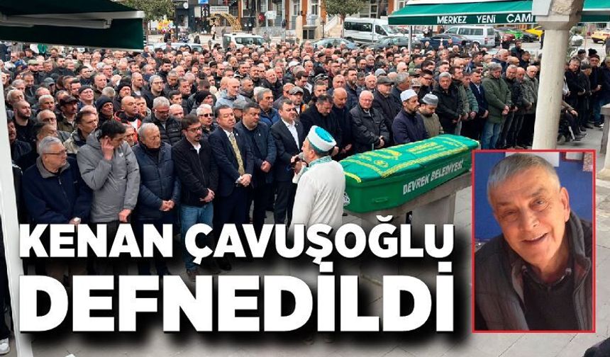 Kenan Çavuşoğlu Son Yolculuğuna Uğurlandı