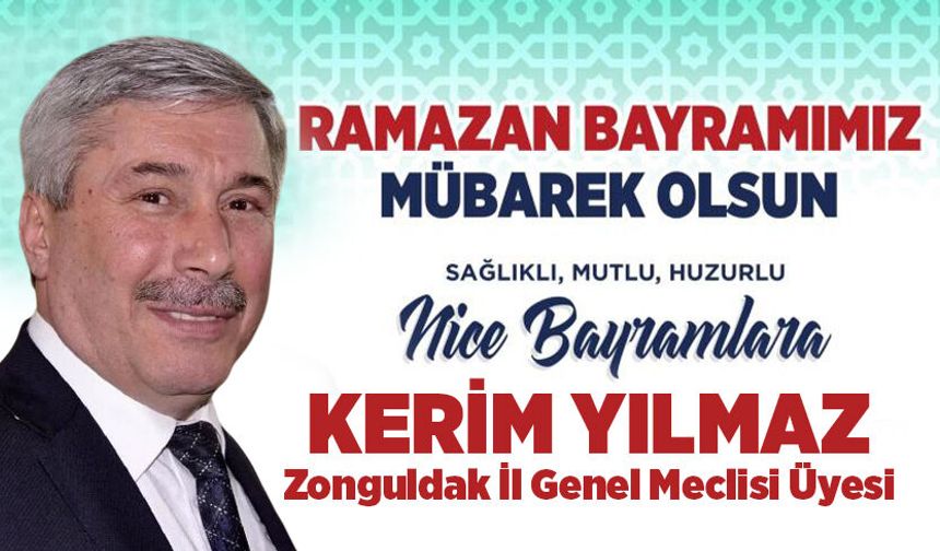 İl Genel Meclisi Üyesi Kerim Yılmaz Ramazan Bayramı’nı kutladı