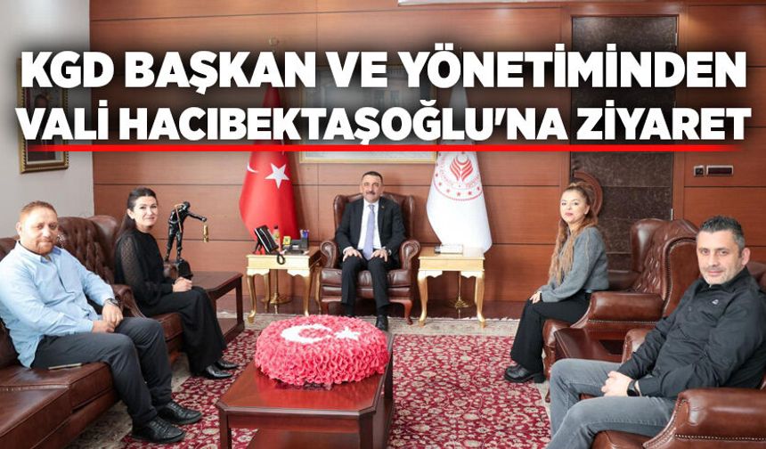 KGD Başkan ve yönetiminden Vali Hacıbektaşoğlu'na ziyaret