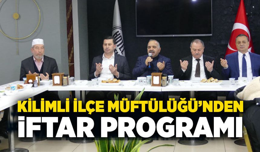 Kilimli İlçe Müftülüğü tarafından iftar programı düzenlendi