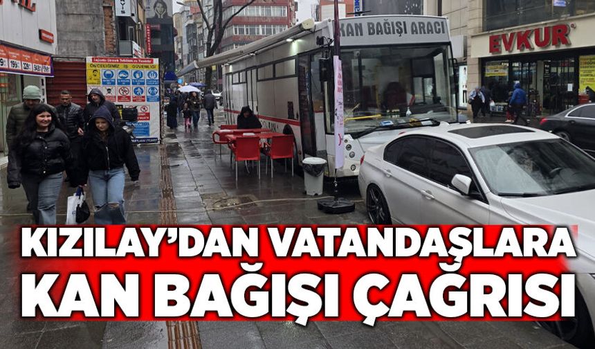 Kızılay’dan vatandaşlara kan bağışı çağrısı