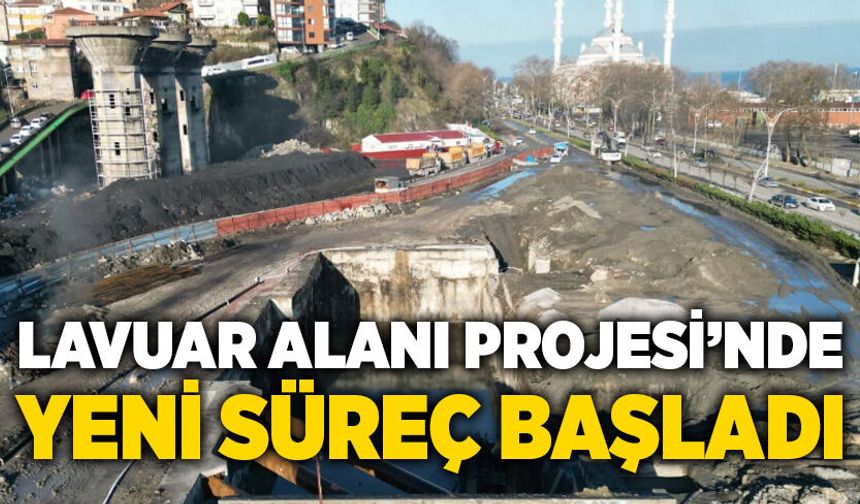 Lavuar Alanı Projesi’nde yeni süreç başladı