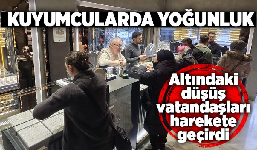 Altındaki düşüşe vatandaş ilgisi: Kuyumcularda yoğunluk