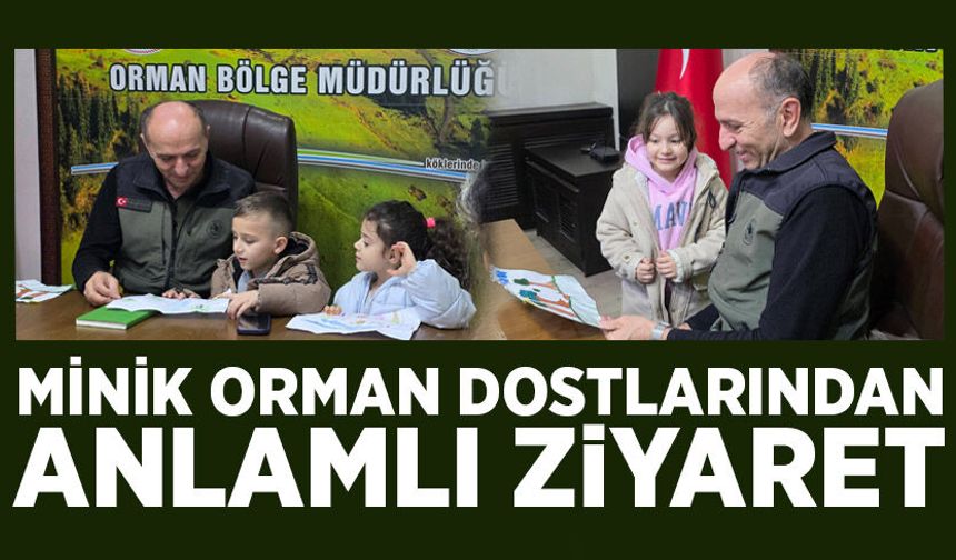 Minik orman dostlarından anlamlı ziyaret