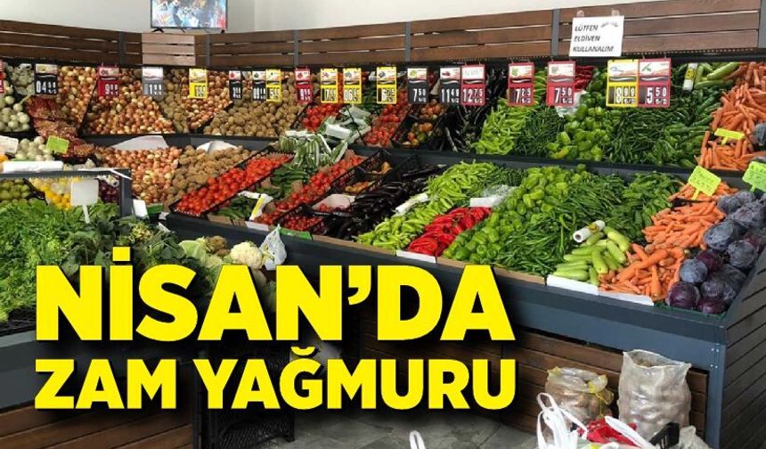 Nisan’da zam yağmuru