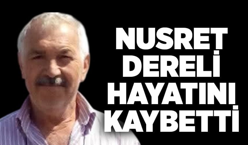 Nusret Dereli hayatını kaybetti