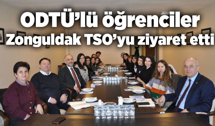 ODTÜ’lü öğrenciler Zonguldak TSO’yu ziyaret etti