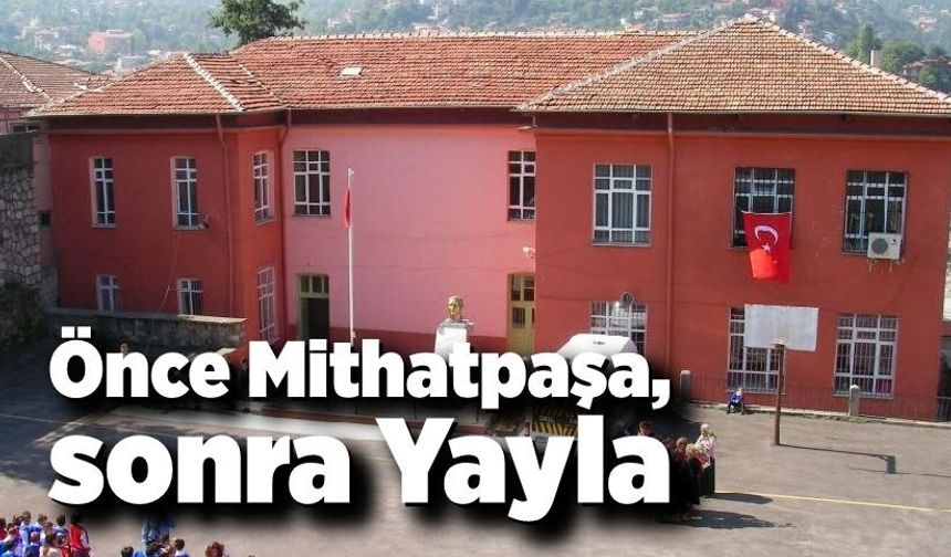 Önce Mithatpaşa, sonra Yayla