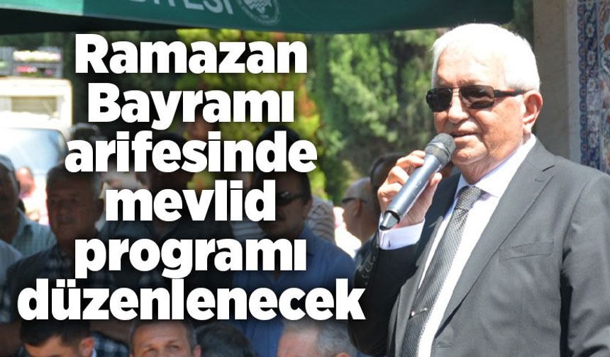 Ramazan Bayramı arifesinde mevlid programı düzenlenecek