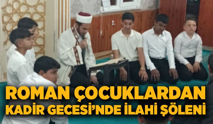 Roman çocuklardan Kadir Gecesi’nde ilahi şöleni