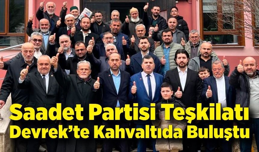 Saadet Partisi Teşkilatı Devrek’te Kahvaltıda Buluştu