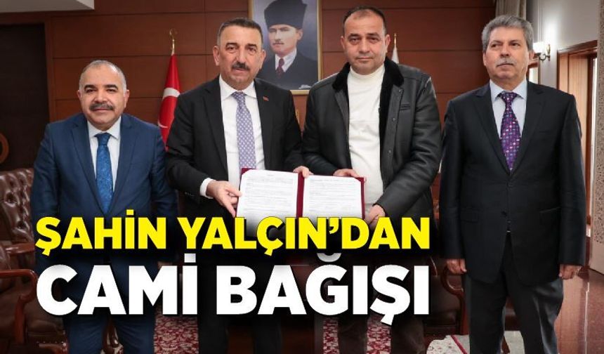 Şahin Yalçın’dan Cami Bağışı