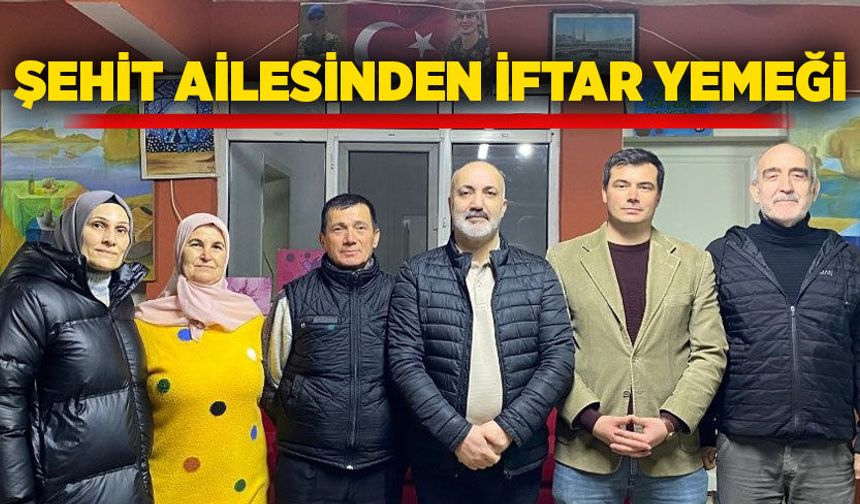 Şehit ailesinden iftar yemeği