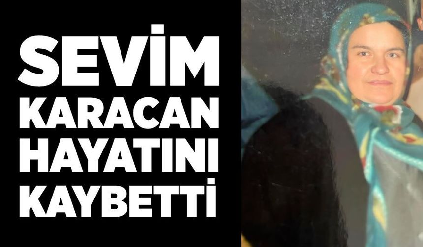 Sevim Karacan hayatını kaybetti