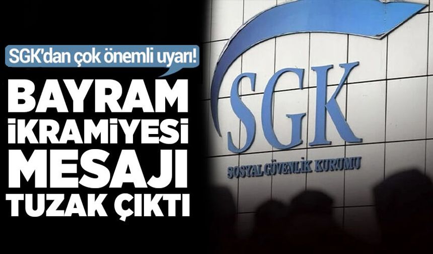 SGK'dan çok önemli uyarı: Bayram ikramiyesi mesajı tuzak çıktı