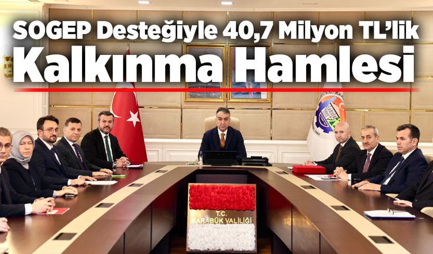 SOGEP Desteğiyle 40,7 Milyon TL’lik Kalkınma Hamlesi