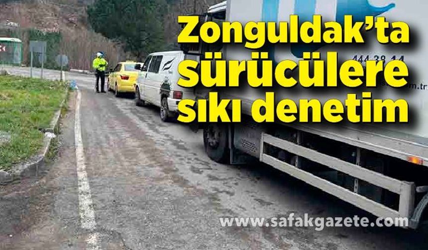 Zonguldak’ta sürücülere sıkı denetim