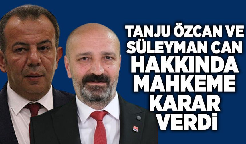 Tanju Özcan ve Süleyman Can hakkında mahkeme karar verdi