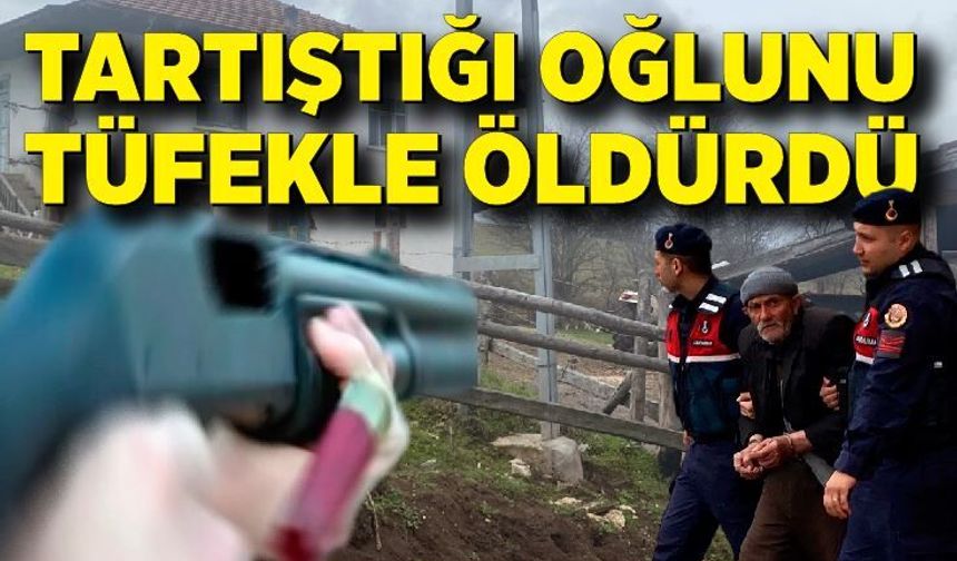 Oğlunu tüfekle öldüren baba tutuklandı