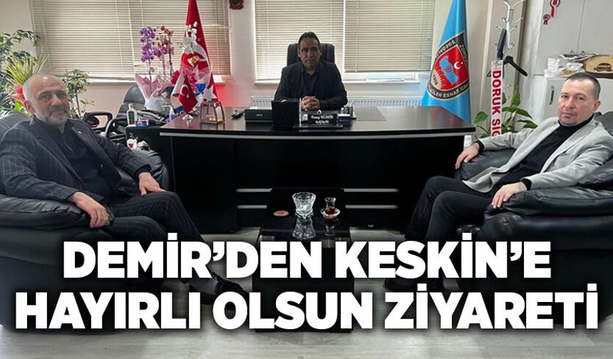 TSO Başkanı Demir’den Keskin’e hayırlı olsun ziyareti
