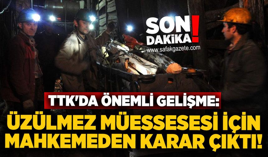 TTK'da önemli gelişme: Üzülmez Müessesesi için mahkemeden karar çıktı!
