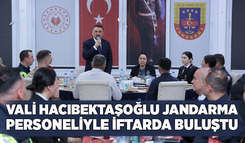 Vali Hacıbektaşoğlu Jandarma Personeliyle İftarda Buluştu