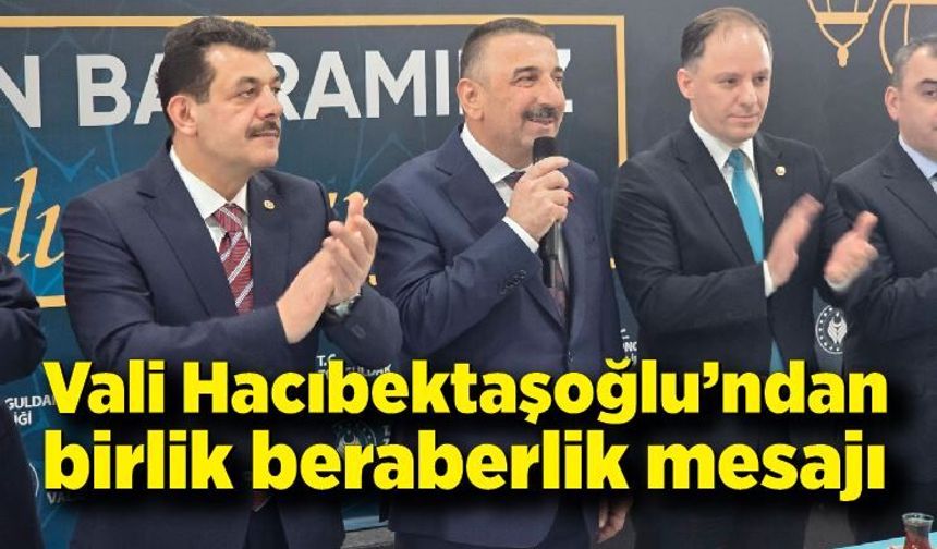 Vali Hacıbektaşoğlu’ndan birlik beraberlik mesajı : “Birliğimizi ve Beraberliğimizi Koruyalım”