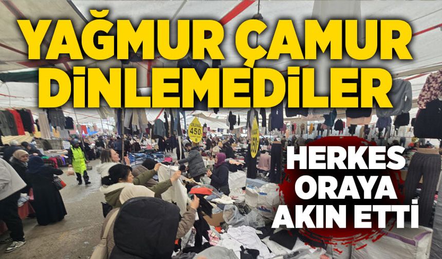 Yağmur çamur dinlemediler, herkes oraya akın etti