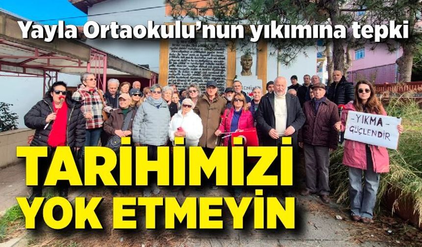 Yayla Ortaokulu’nun yıkımına tepki; Tarihimizi Yok Etmeyin