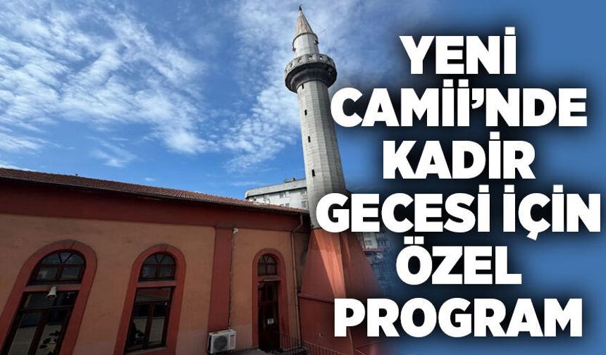 Zonguldak Yeni Camii Kadir Gecesi için özel program