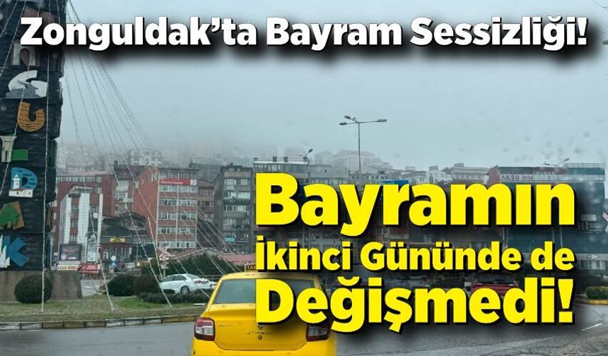 Zonguldak’ta bayramın ikinci gününde de sessizlik hakimdi