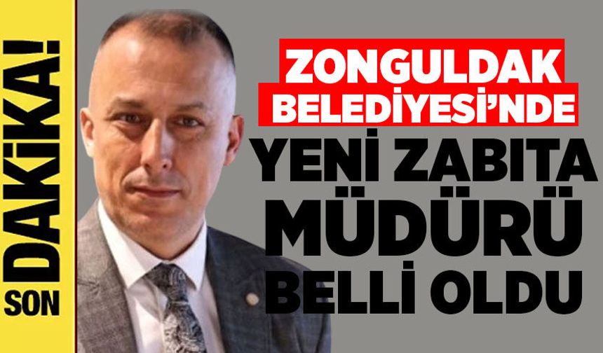 Zonguldak Belediyesi’nde yeni Zabıta Müdürü belli oldu