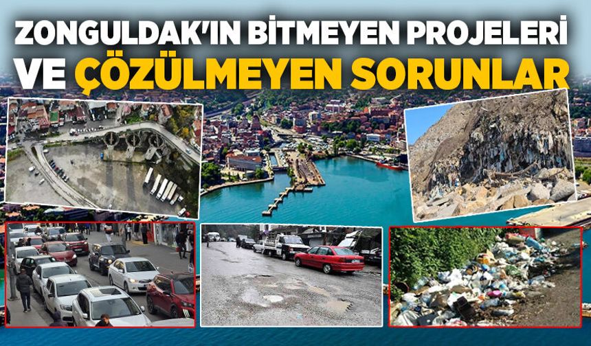Zonguldak'ın bitmeyen projeleri ve çözülmeyen sorunlar